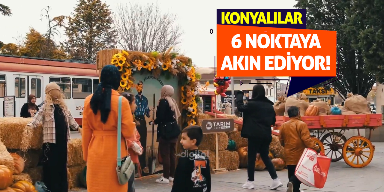 Konyalılar 6 Noktaya Akın Ediyor!