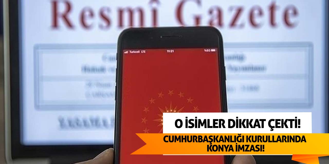 Cumhurbaşkanlığı Kurullarında Konyalı İmzası! O isimler dikkat çekti