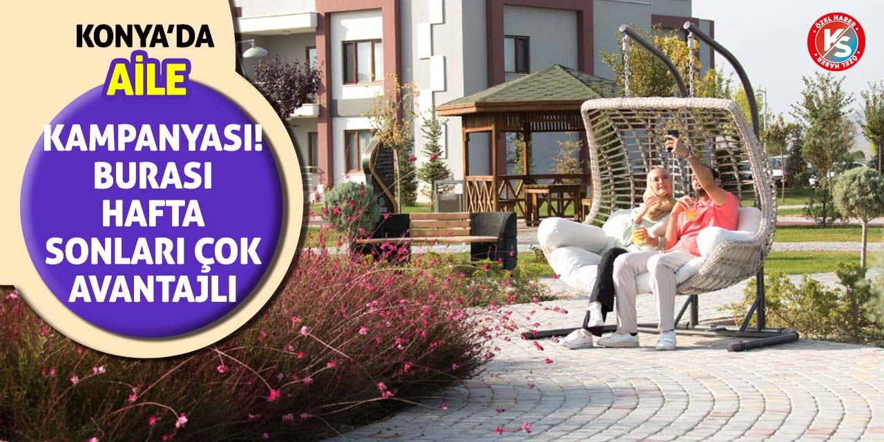 Konya'da aile kampanyası! Burası hafta sonları çok avantajlı
