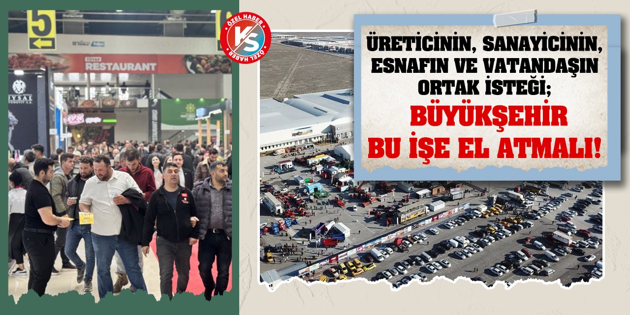 Üreticinin, Sanayicinin, Esnafın Ve Vatandaşın Ortak İsteği; Büyükşehir Bu İşe El Atmalı!