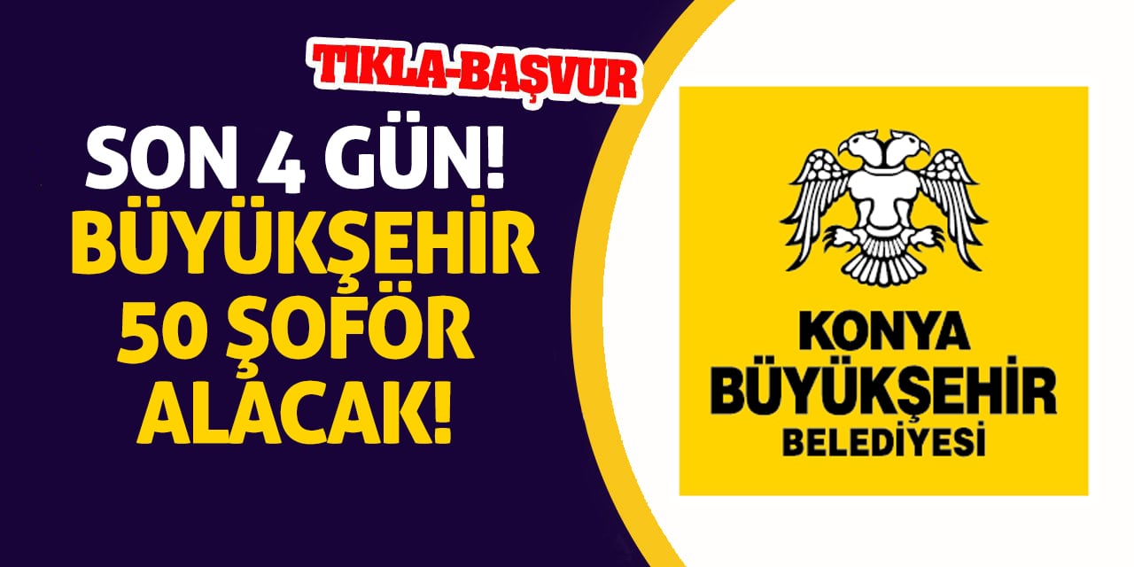 Son 4 Gün! Büyükşehir 50 Şoför Alacak