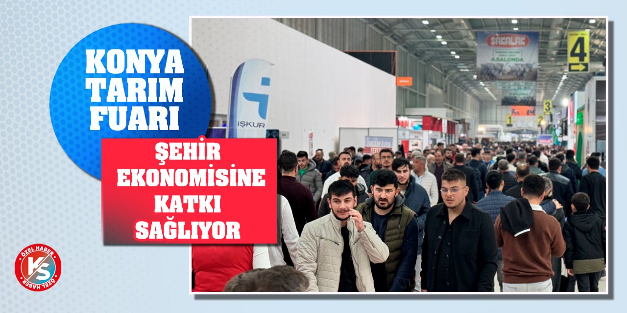 Konya Tarım Fuarı Şehir Ekonomisine Katkı Sağlıyor