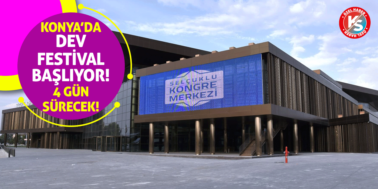 Konya’da Dev Festival Başlıyor! 4 Gün Sürecek!