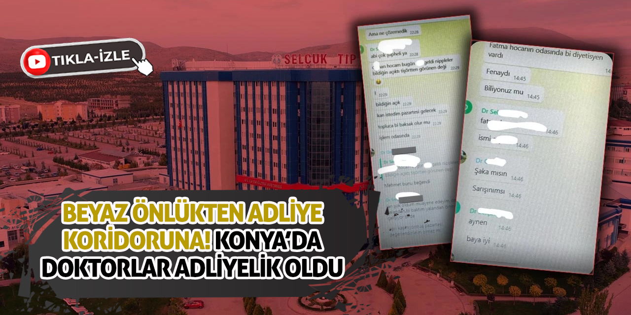 Beyaz Önlükten Adliye Koridoruna! Konya’da Doktorlar Adliyelik Oldu