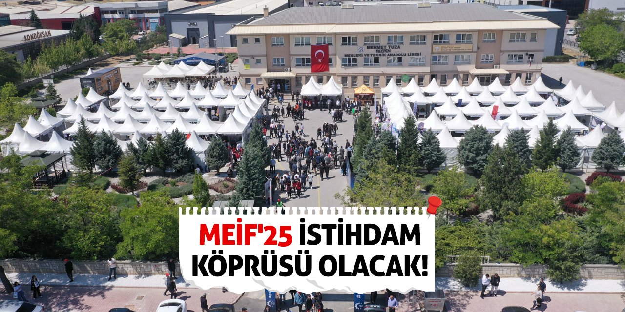 MEİF'25 istihdam köprüsü olacak!