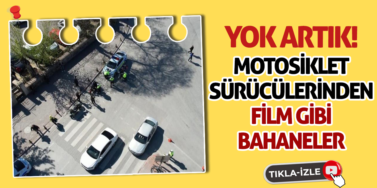Yok Artık! Motosiklet Sürücülerinden Film Gibi Bahaneler