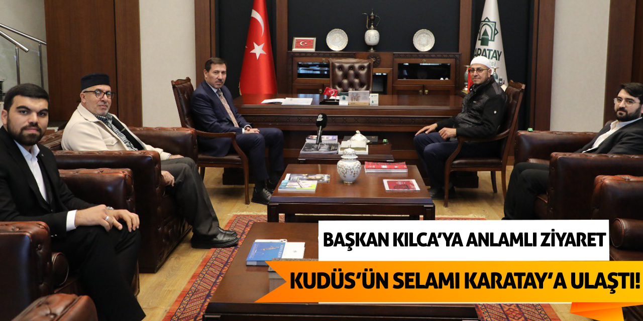 Kudüs’ün Selamı Karatay’a Ulaştı!