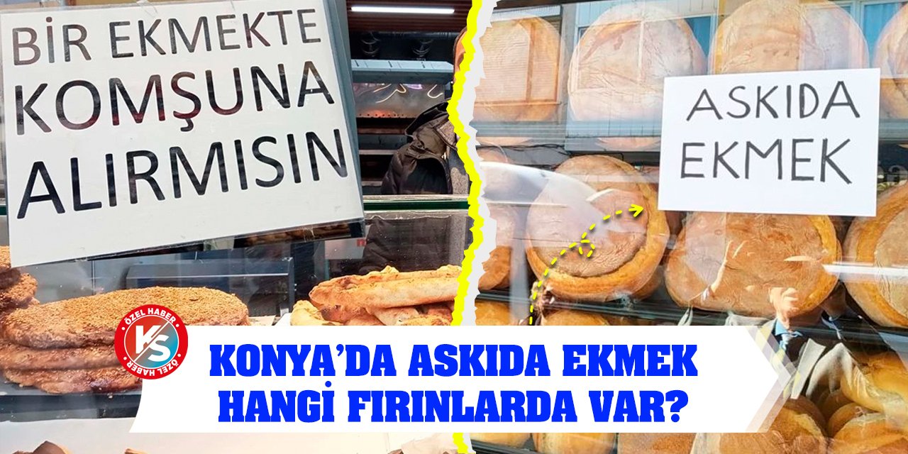 Konya’da Askıda Ekmek Hangi Fırınlarda Var?