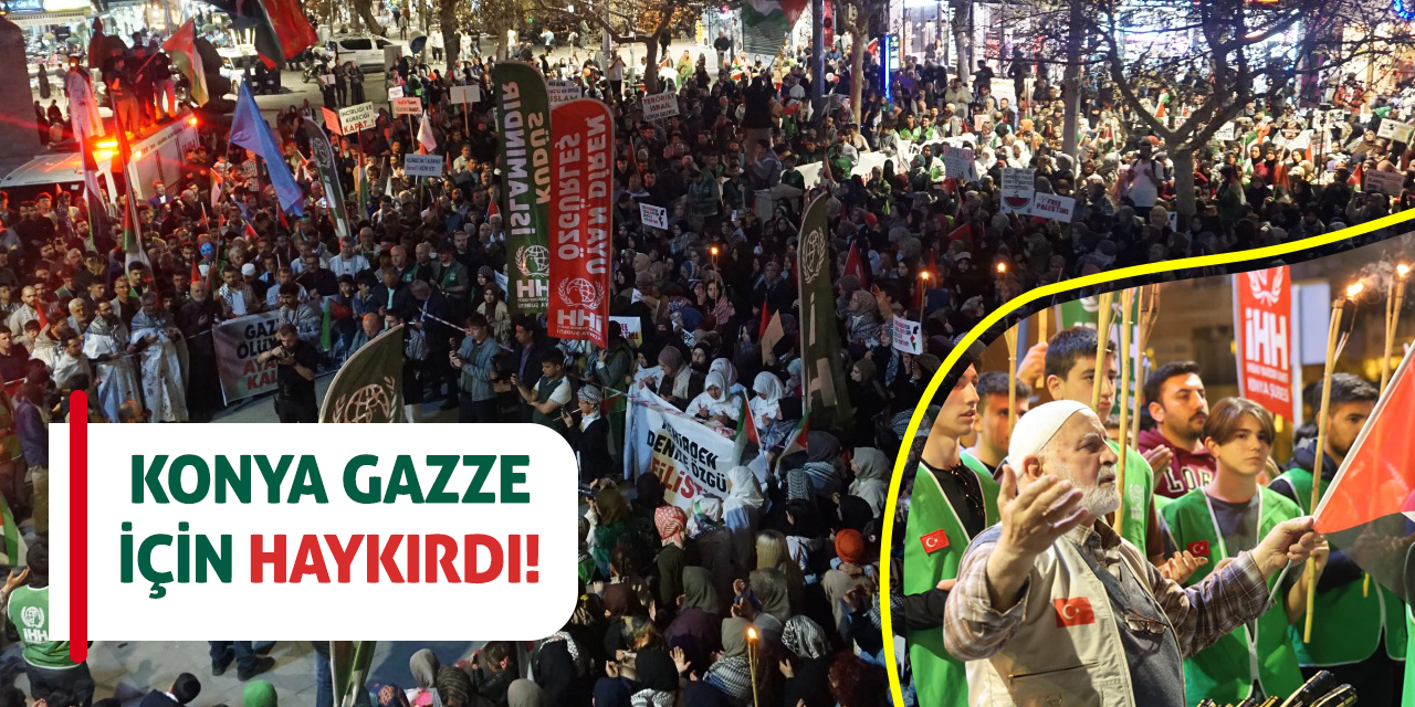 Konya Gazze için haykırdı!