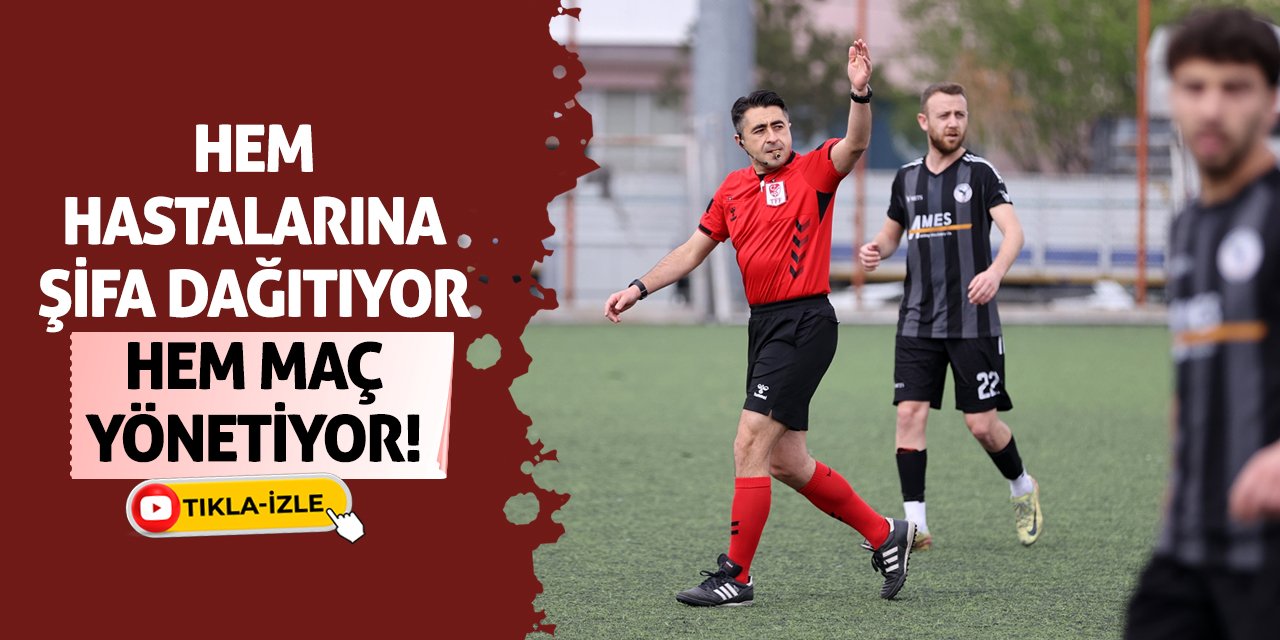 Hem Hastalarına Şifa Dağıtıyor Hem Maç Yönetiyor!