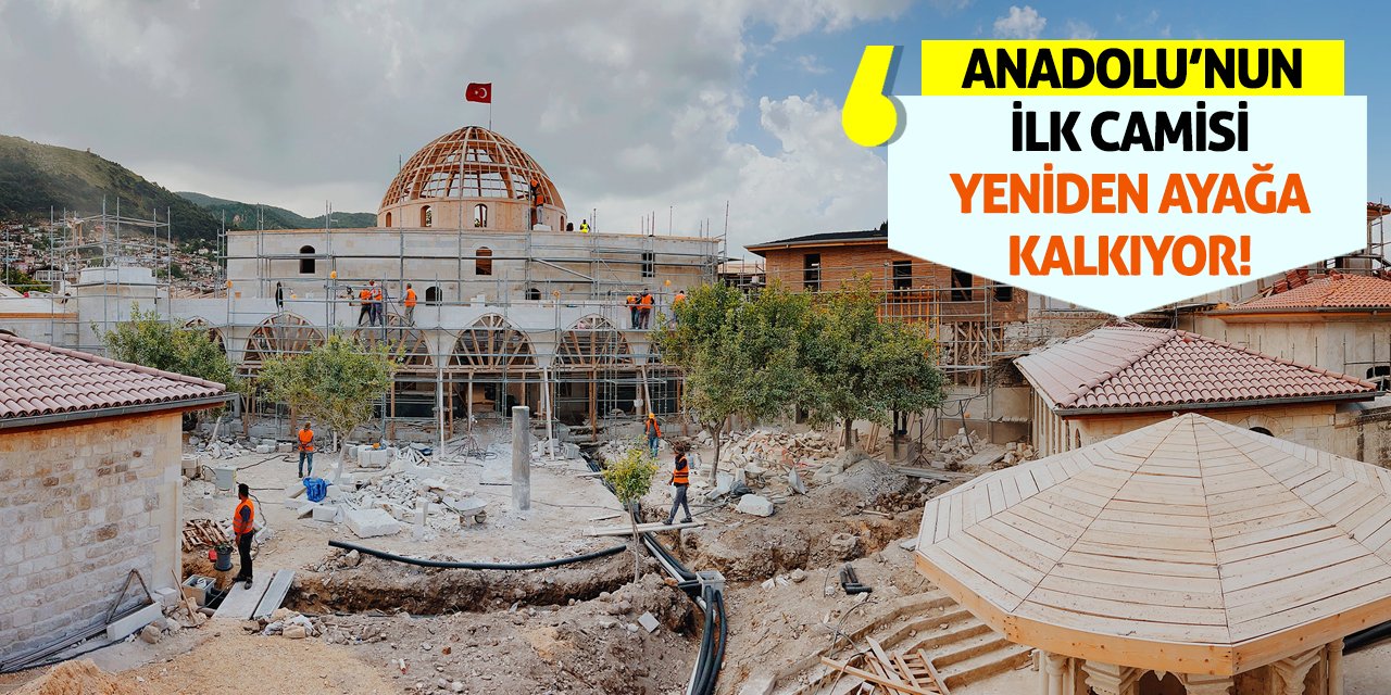 Anadolu’nun İlk Camisi Yeniden Ayağa Kalkıyor!
