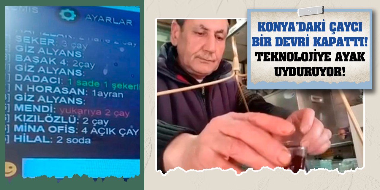 Konya’daki Çaycı Bir Devri Kapattı! Teknolojiye Ayak Uyduruyor!