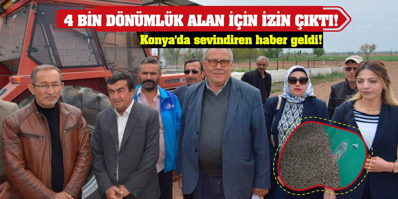 Konya'da sevindiren haber geldi! 4 bin dönümlük alan için izin çıktı!