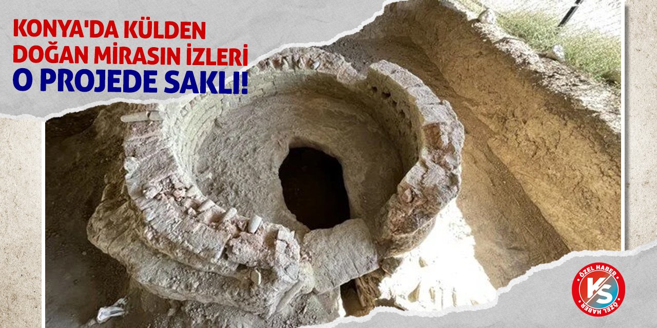 Konya'da Külden Doğan Mirasın İzleri O Projede Saklı!