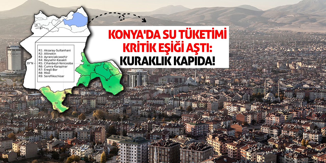 Konya'da Su Tüketimi Kritik Eşiği Aştı: Kuraklık Kapıda!