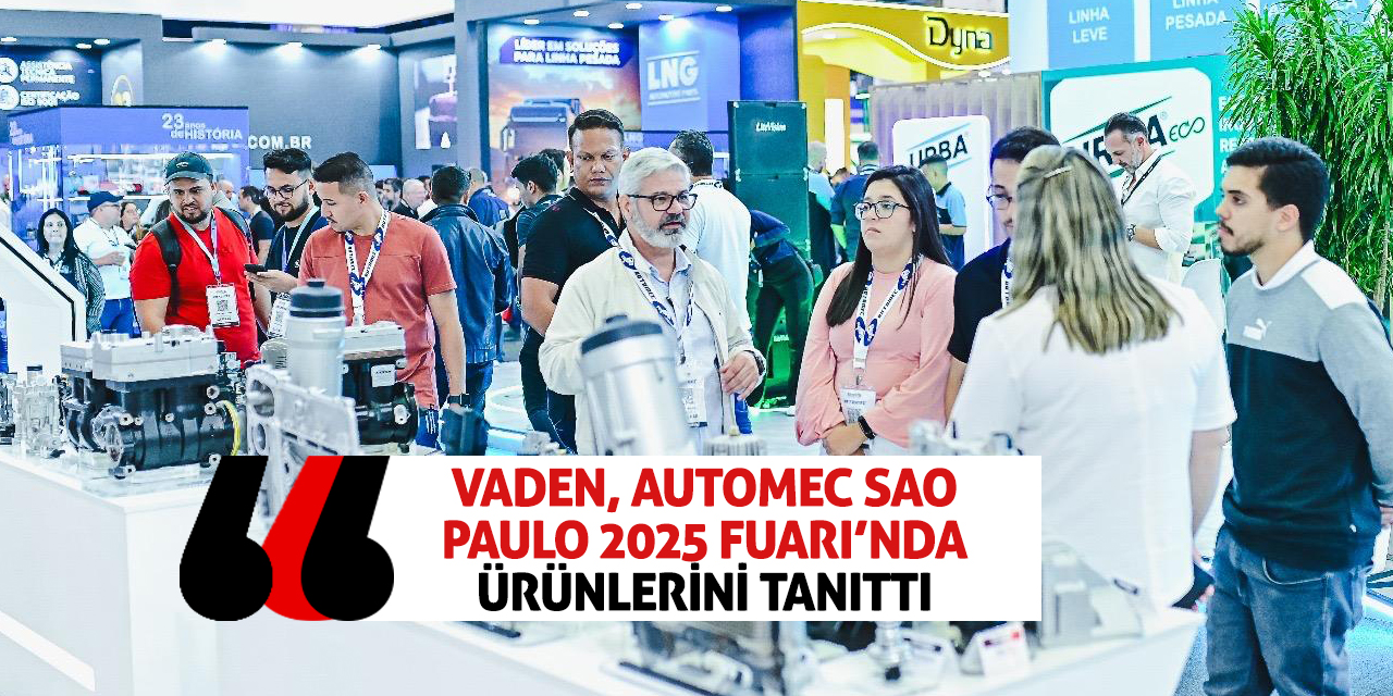 Vaden, Automec Sao Paulo 2025 Fuarı’nda Ürünlerini Tanıttı