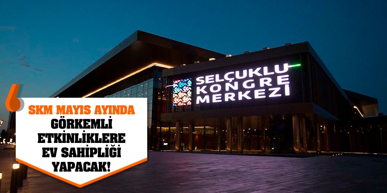 SKM Mayıs Ayında Görkemli Etkinliklere Ev Sahipliği Yapacak!