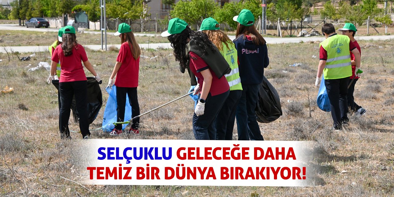 Selçuklu geleceğe daha temiz bir dünya bırakıyor!