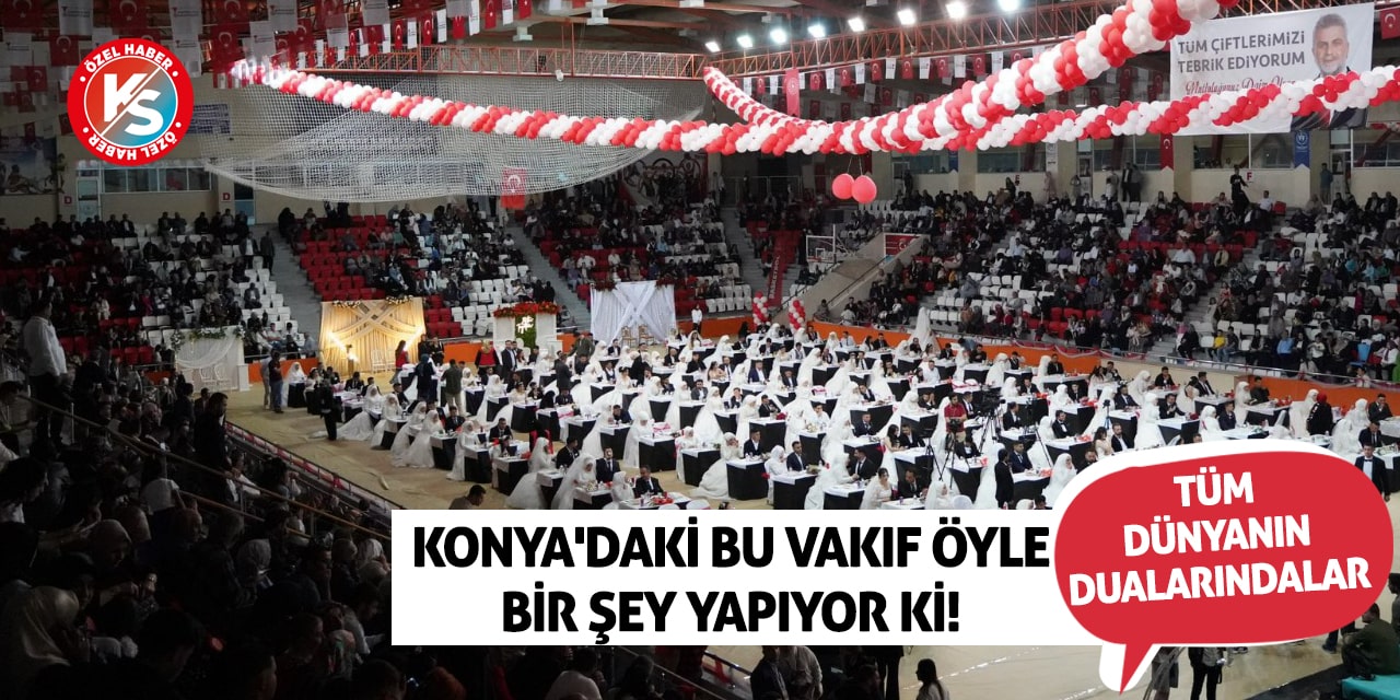 Konya'daki bu vakıf öyle bir şey yapıyor ki! Tüm dünyanın dualarındalar