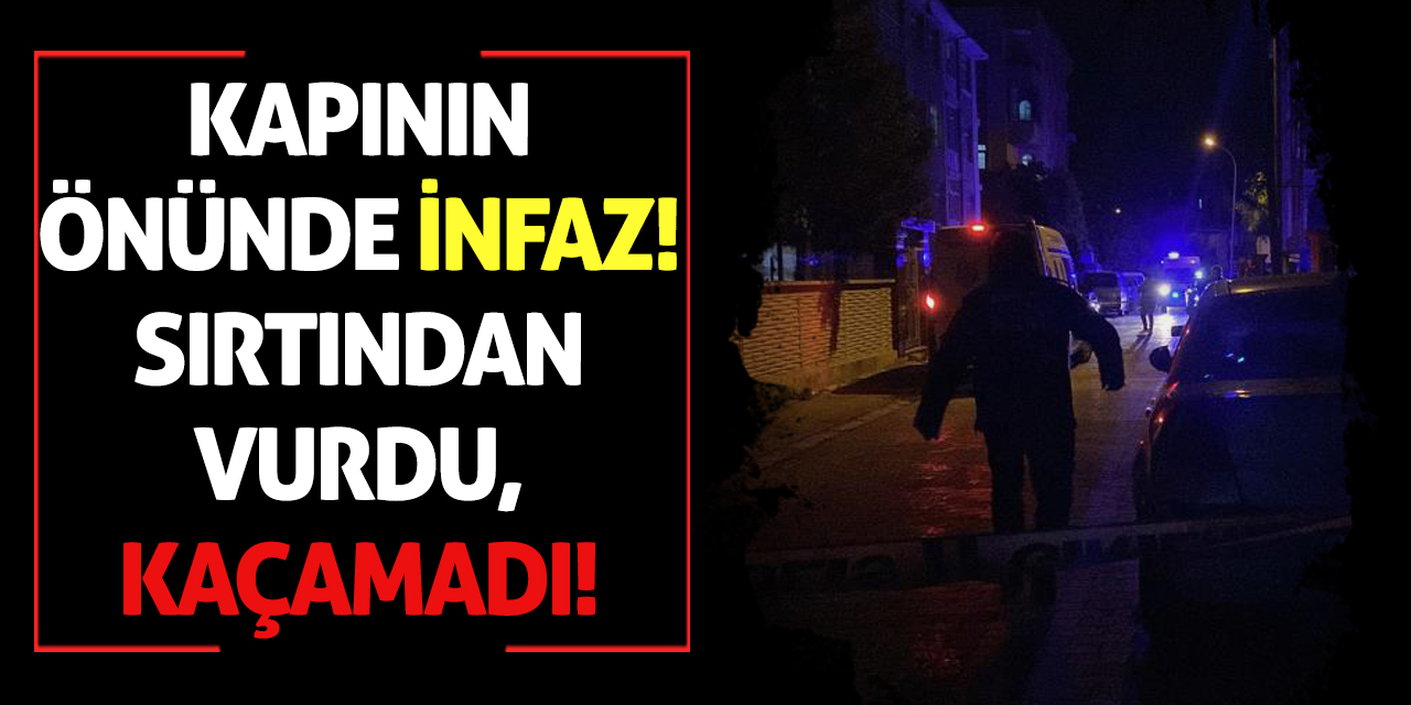 Kapının Önünde İnfaz: Sırtından Vurdu, Kaçamadı!