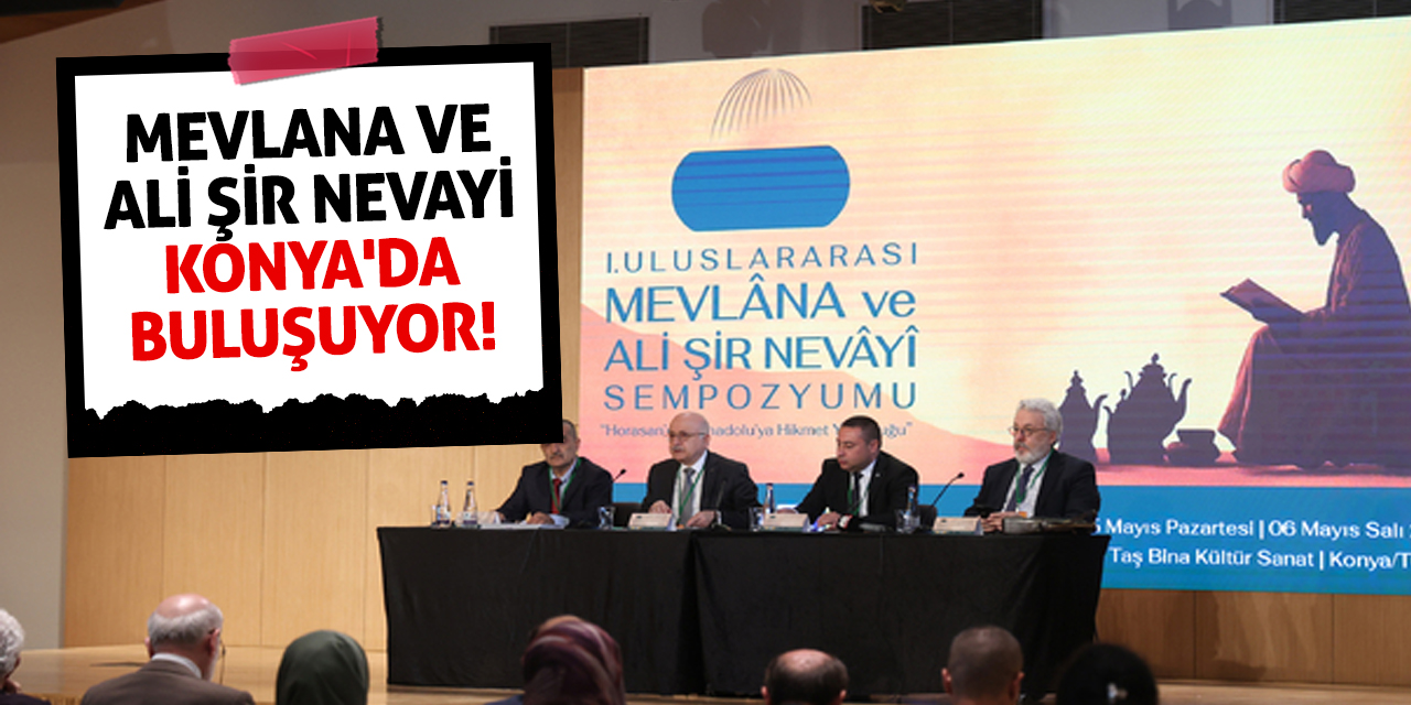 Mevlana ve Ali Şir Nevayi Konya'da Buluşuyor!