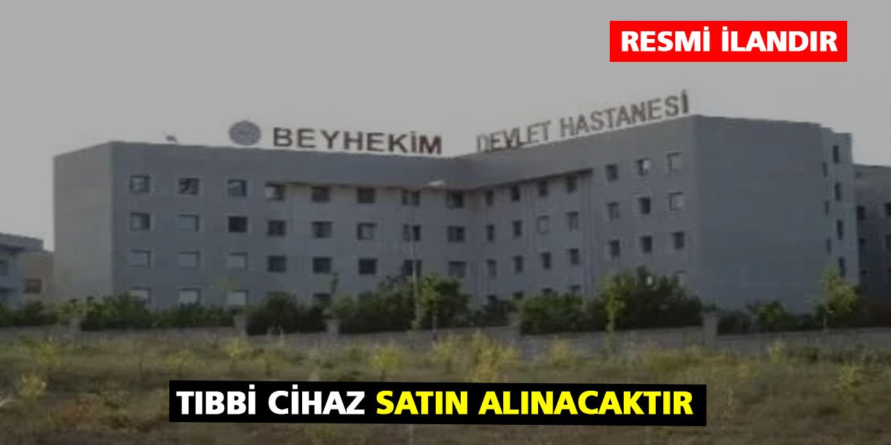 Tıbbi Cihaz Satın Alınacaktır