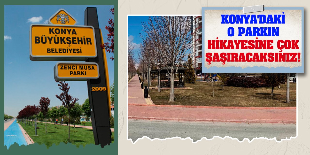 Konya'daki o parkın hikayesine çok şaşıracaksınız!