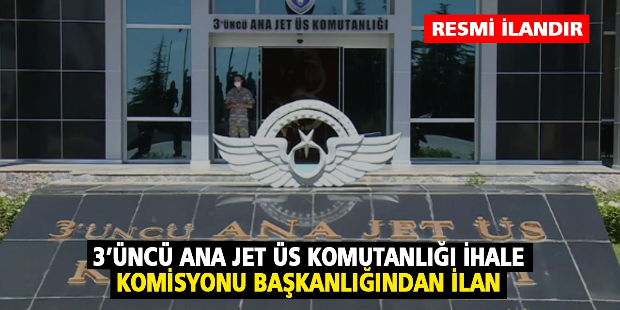 3’üncü Ana Jet Üs Komutanlığı İhale Komisyonu Başkanlığından ilan