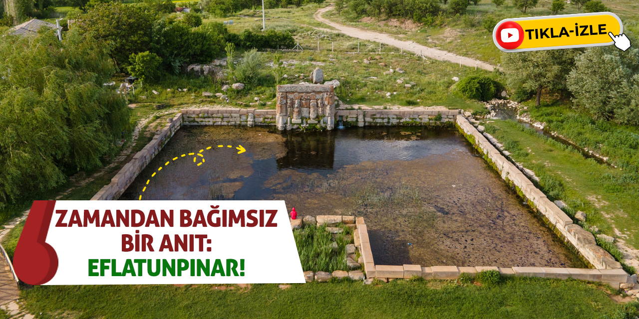 Zamandan Bağımsız Bir Anıt: Eflatunpınar!