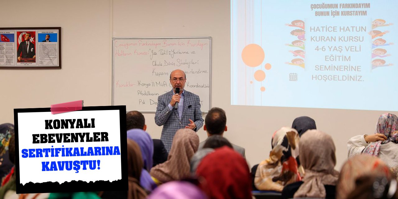 Konyalı ebevenyler sertifikalarına kavuştu!