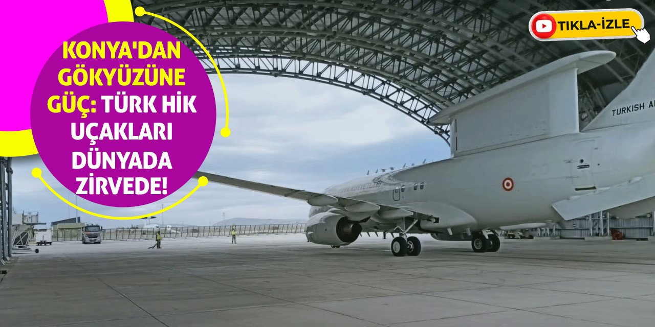 Konya'dan Gökyüzüne Güç: Türk HİK Uçakları Dünyada Zirvede!