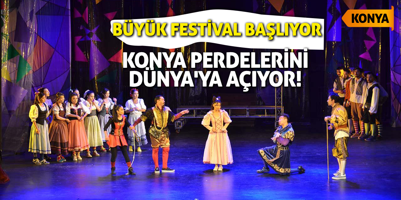 Konya Perdelerini Dünya'ya Açıyor! Büyük Festival Başlıyor
