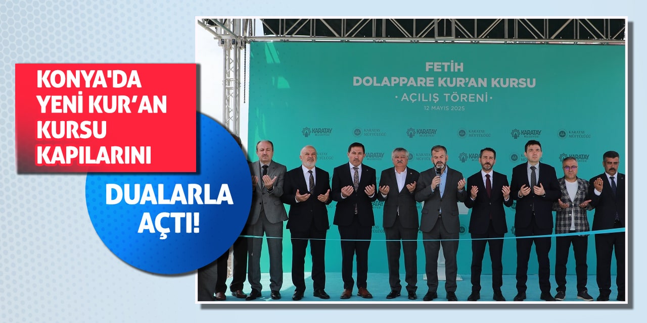 Konya'da Yeni Kur’an Kursu Kapılarını Dualarla Açtı