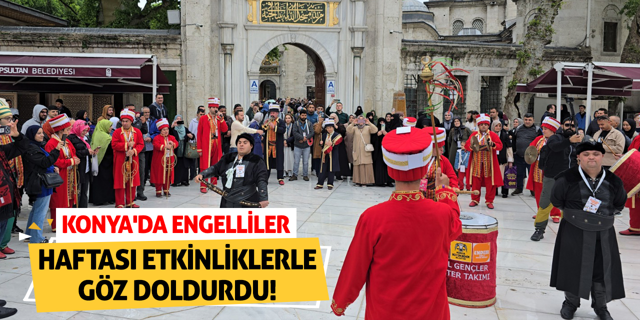 Konya'da Engelliler Haftası Etkinliklerle Göz Doldurdu!
