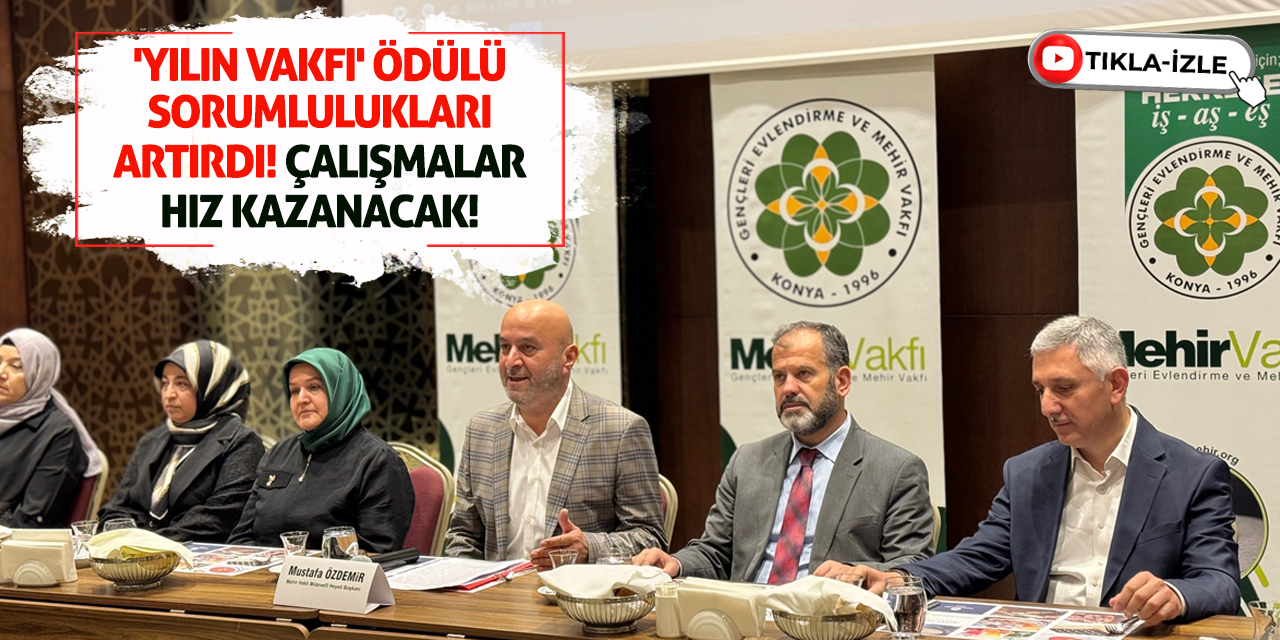 'Yılın Vakfı' Ödülü Sorumlulukları Artırdı! Çalışmalar Hız Kazanacak!