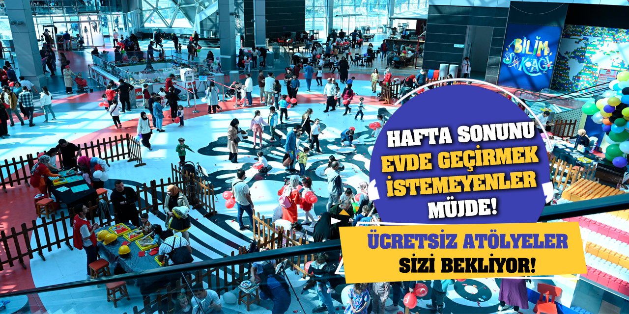 Hafta sonunu evde geçirmek istemeyenler müjde! Ücretsiz atölyeler sizi bekliyor!