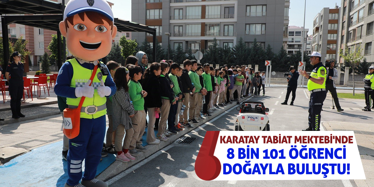 Karatay Tabiat Mektebi'nde 8 Bin 101 Öğrenci Doğayla Buluştu!