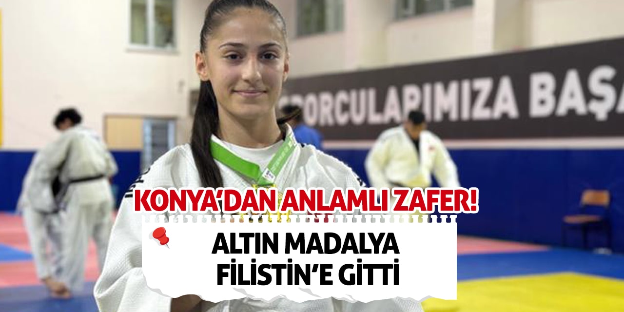 Altın Madalya Filistin’e Gitti: Konya’dan Anlamlı Zafer!