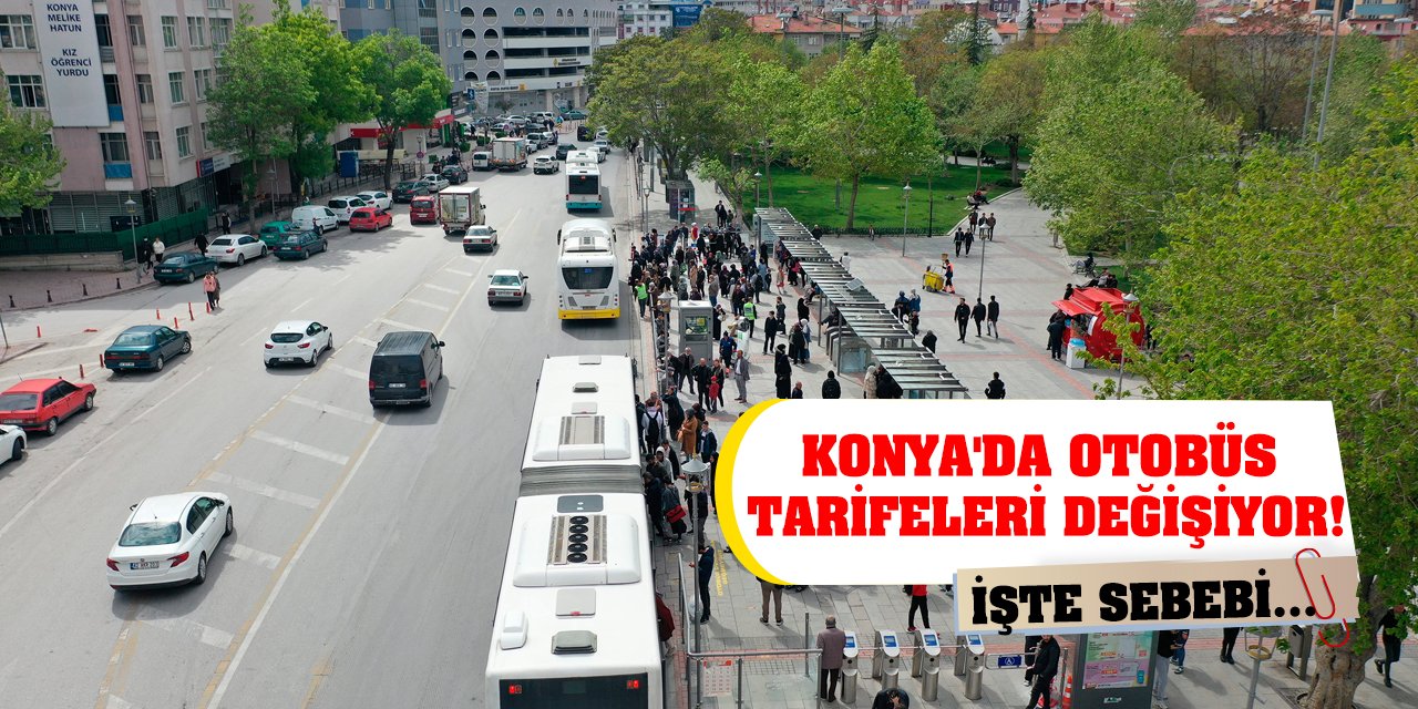 Konya'da otobüs tarifeleri değişiyor! İşte sebebi...