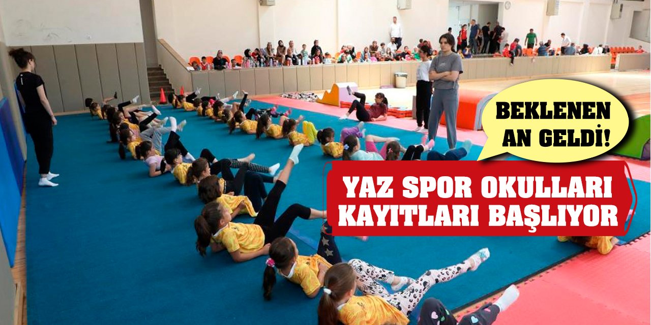 Beklenen an geldi! Yaz spor okulları kayıtları başlıyor
