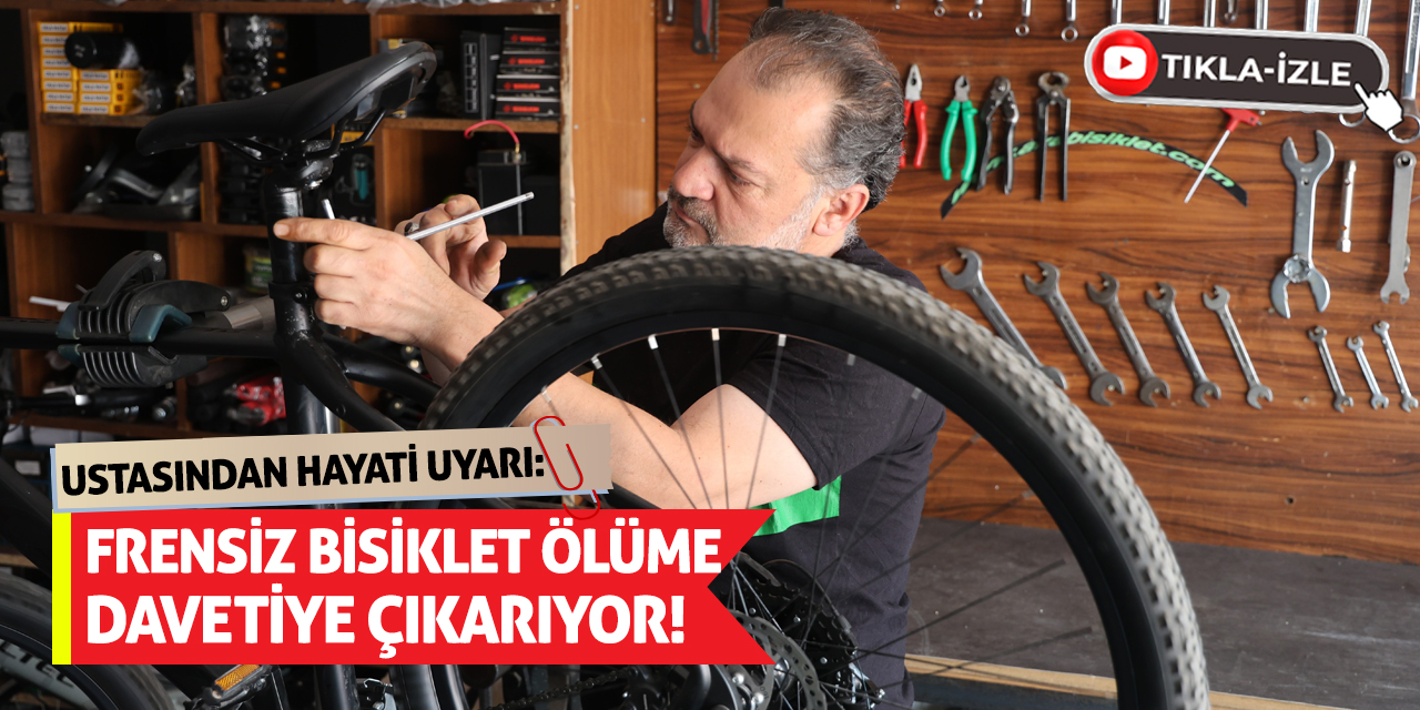 Ustasından Hayati Uyarı: Frensiz Bisiklet Ölüme Davetiye Çıkarıyor!