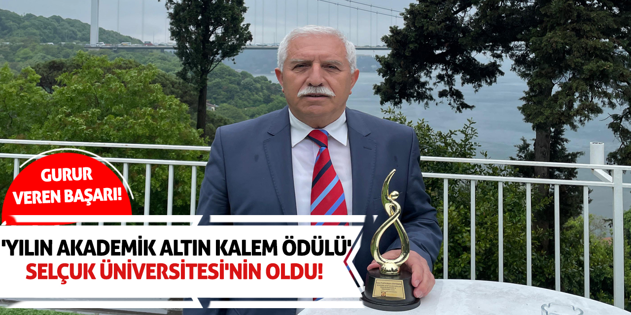 'Yılın Akademik Altın Kalem Ödülü' Selçuk Üniversitesi'nin Oldu!
