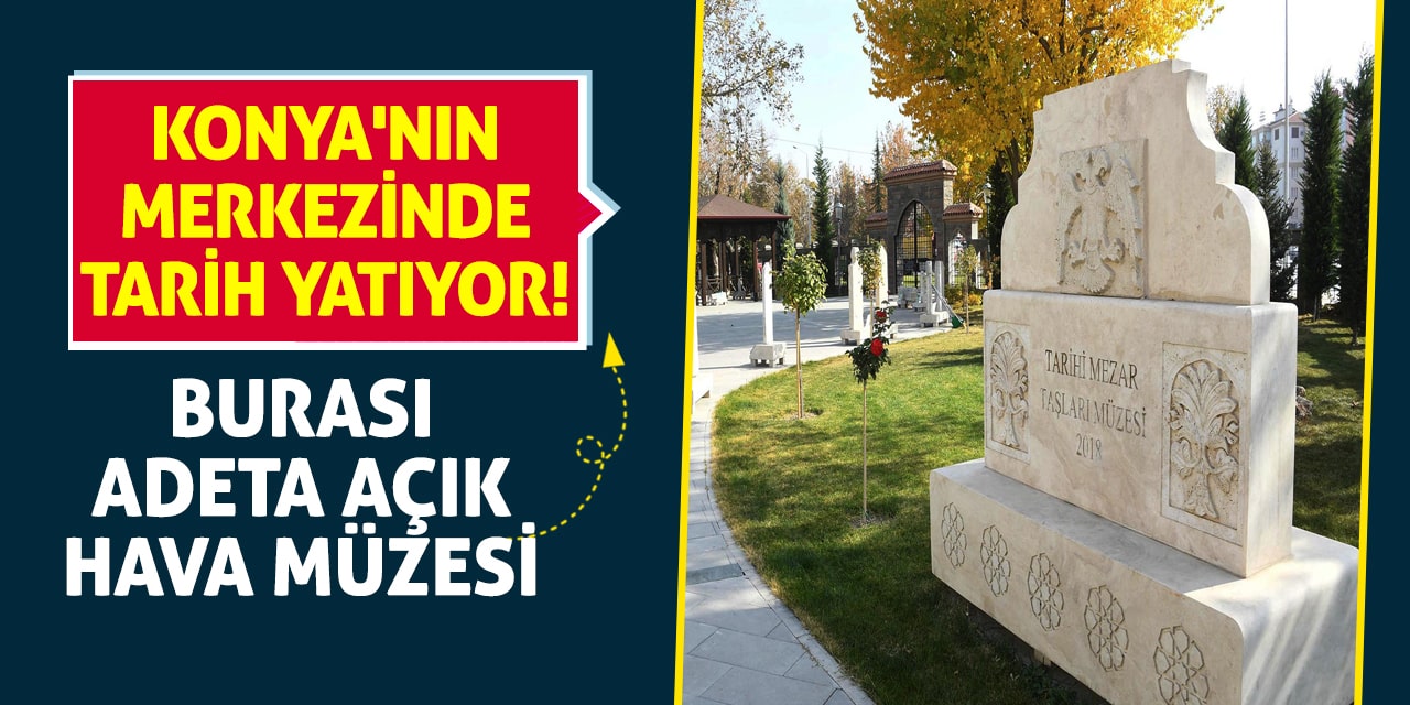 Konya'nın merkezinde tarih yatıyor! Burası adeta açık hava müzesi