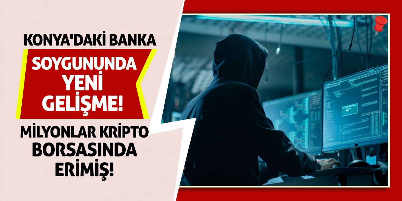 Konya'daki Banka Soygununda Yeni Gelişme! Milyonlar Kripto Borsasında Erimiş!