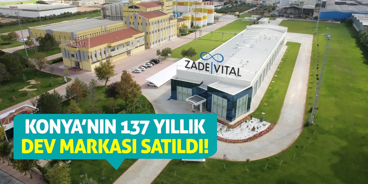 Konya’nın 137 yıllık dev markası satıldı!