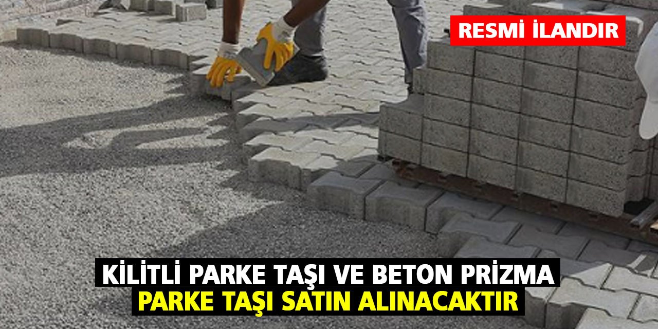 Kilitli Parke Taşı Ve Beton Prizma Parke Taşı Satın Alınacaktır