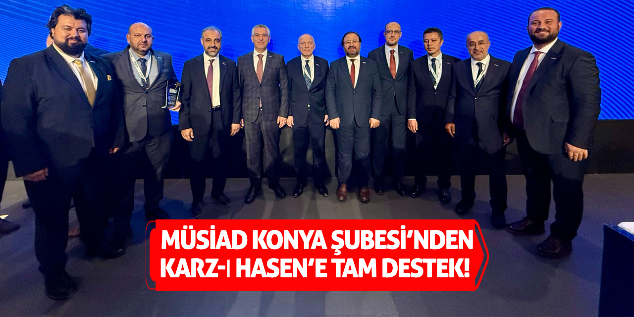 MÜSİAD Konya Şubesi’nden Karz-ı Hasen’e Tam Destek!