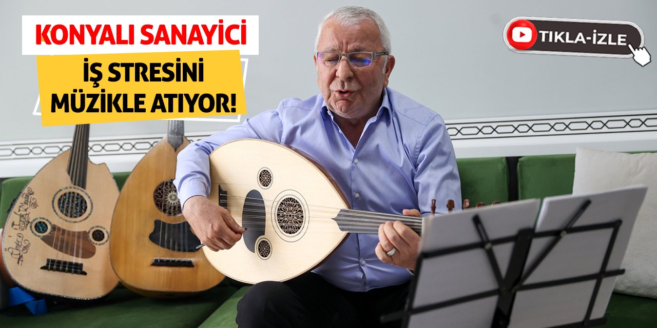 Konyalı Sanayici İş Stresini Müzikle Atıyor!