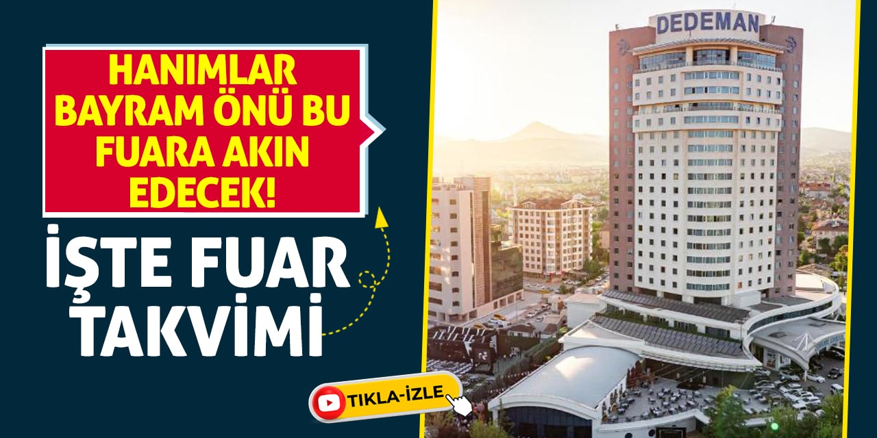 Hanımlar bayram önü bu fuara akın edecek! İşte fuar takvimi