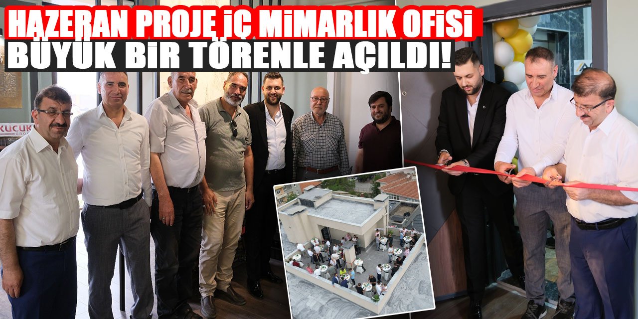 Hazeran Proje İç Mimarlık ofisi büyük bir törenle açıldı!